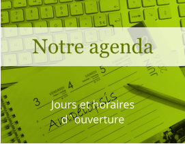 Ampélopsis Notre agenda Jours et horaires d`ouverture